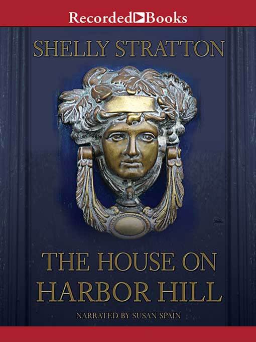 Title details for The House on Harbor Hill by Shelly Stratton - Wait list